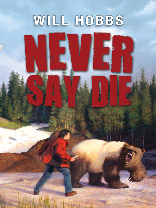 Title details for Never Say Die by Will Hobbs - Wait list